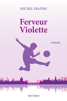 Ferveur Violette, le roman dont le TFC est le héros